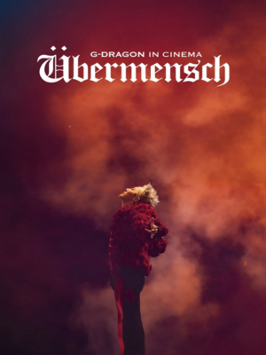 G-Dragon In Cinema: Übermensch